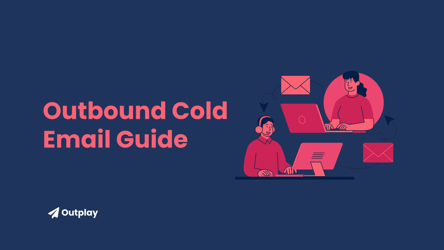 Outbound Cold Email: The Ultimate Guide to Expanding Your Reach