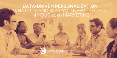 Data-Driven Personalization: What It Is and Why You Need to Use It in Your 2020 Marketing
