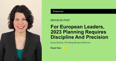 For European Leaders, 2023 Planning Requires Discipline And Precision
