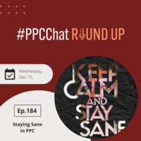 Staying Sane in PPC | EP184 PPCChat Roundup 