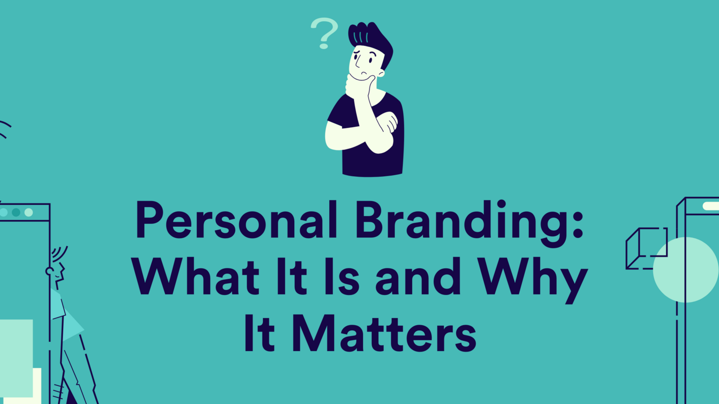 Personal Branding: What It Is and Why It Matters