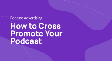 How to Cross Promote Your Podcast