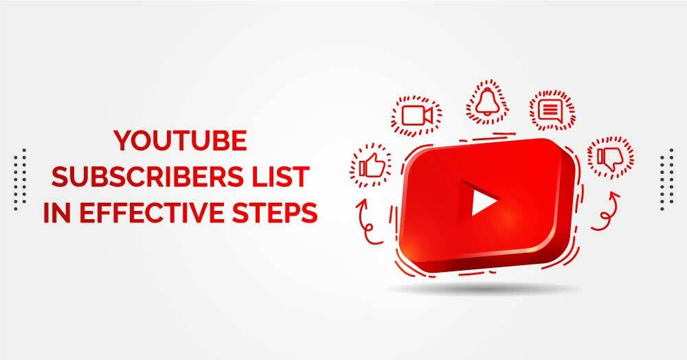 How To Track Your YouTube Subscribers List Effectively?