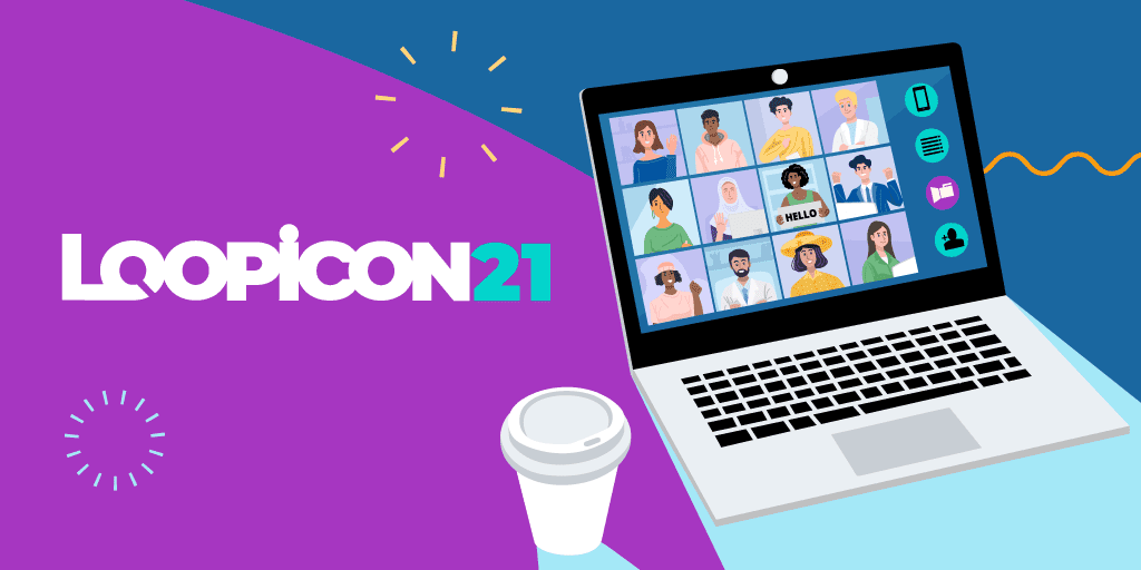 Loopicon 2021 Conference Recap: Top Insights and Learnings