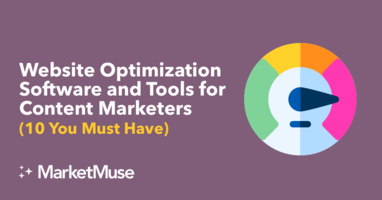 Website Optimization Software and Tools for Content Marketers (10 You Must Have)