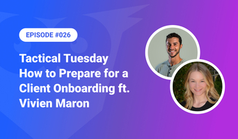 026: Tactical Tuesday – How to Prepare for a Successful Client Onboarding ft. Vivien Maron