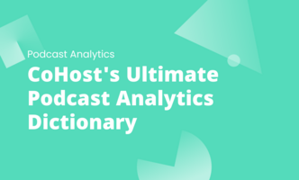 CoHost's Ultimate Podcast Analytics Dictionary