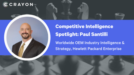 Competitive Intelligence Spotlight Series: Paul Santilli