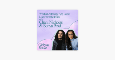 What an Astrology App Looks Like From the Inside with Chani Nicholas & Sonya Passi