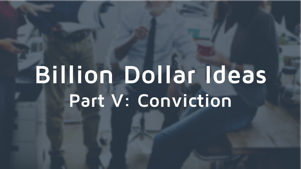 Billion Dollar Ideas: How to Know When You See One - The Conviction Score