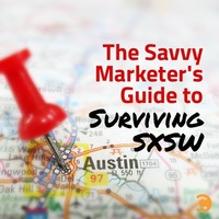 The Savvy Marketer's Guide to Surviving SXSW
