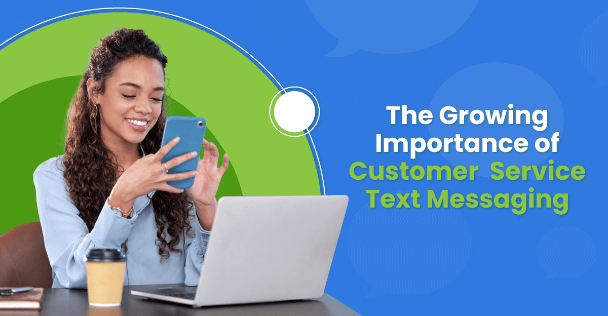 The Growing Importance of a Customer Text Message Service