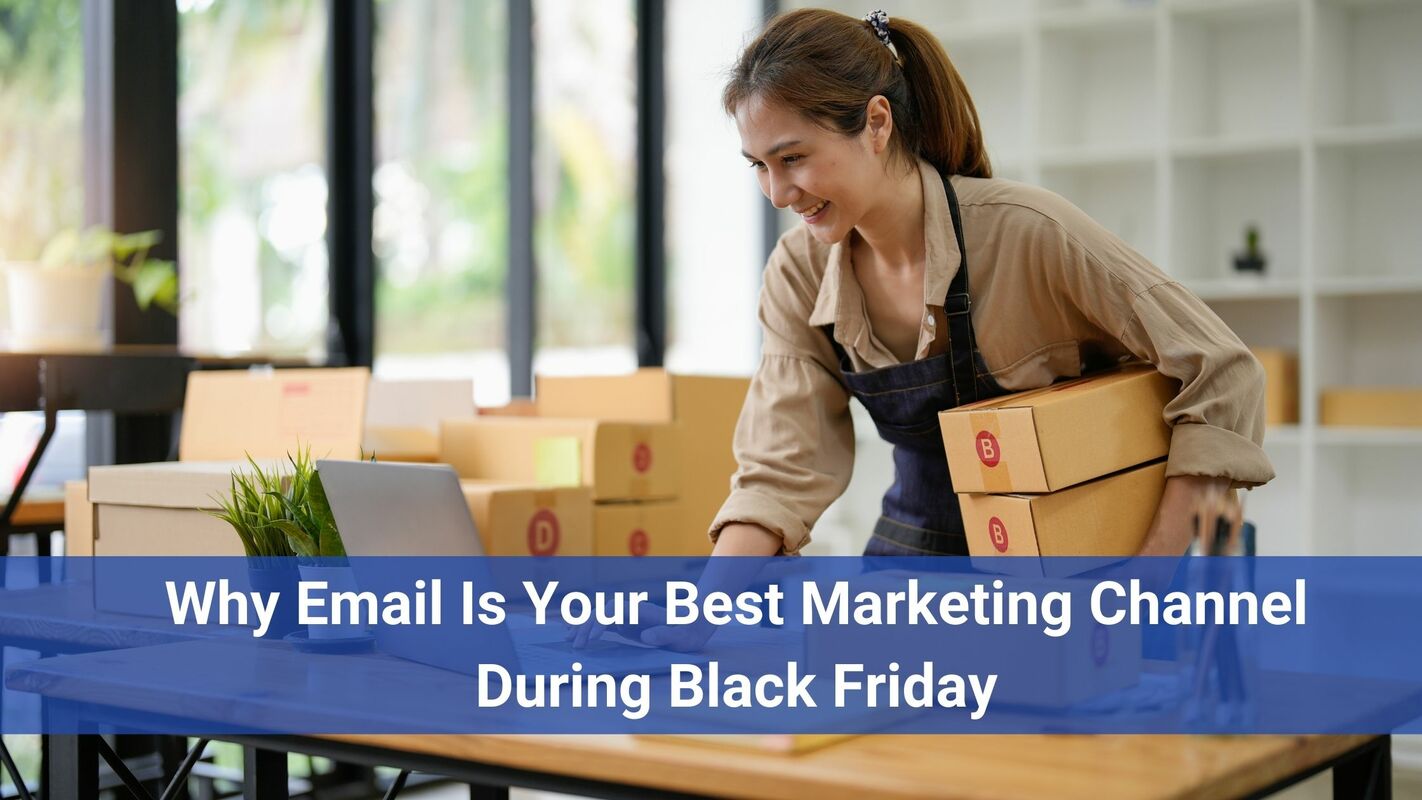 Why Email Is Your Best Marketing Channel During Black Friday