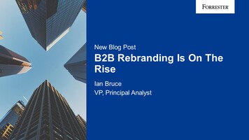 B2B Rebranding Is On The Rise B2B Rebranding Is On The Rise