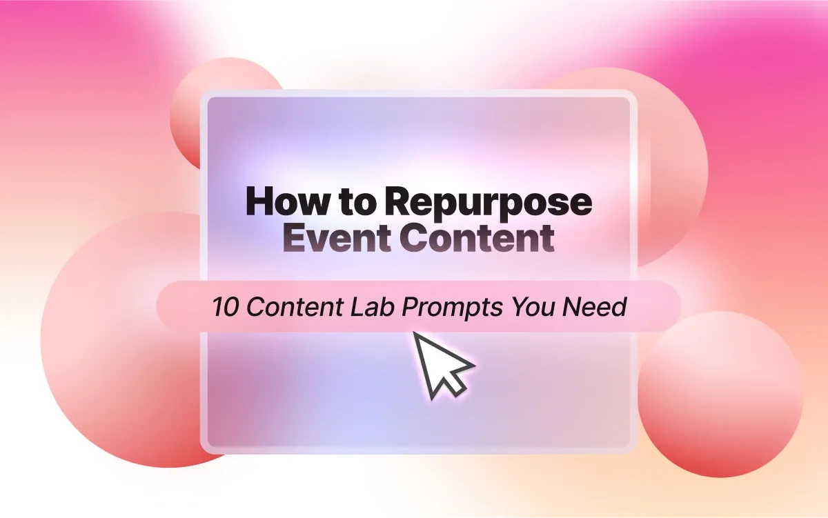 10 Goldcast Content Lab Prompts You Need for Repurposing Event Content