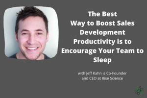 The Best Way to Boost Sales Development Productivity: Sleep
