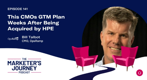 This CMO's GTM Plan Weeks After Being Acquired by HPE with Bill Talbot, CMO of OpsRamp [Podcast]