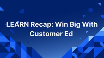 LEARN Recap: Win Big With Customer Education | WorkRamp