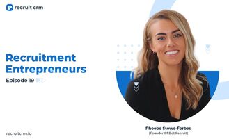  Recruitment Entrepreneurs- Episode 19- Ft Phoebe Stowe-Forbes