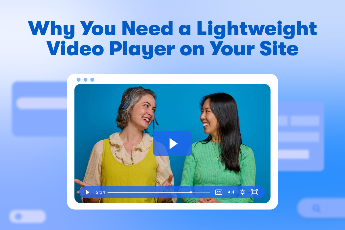 Why You Need a Lightweight Video Player on Your Site