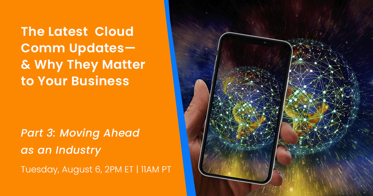 Video: The Latest Cloud Comm Updates, Part 3 – The Industry