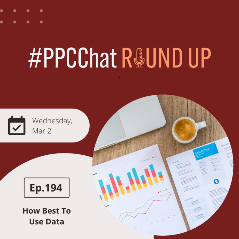 How Best To Use Data in PPC with Sonika Chandra | EP194 PPCChat Roundup 