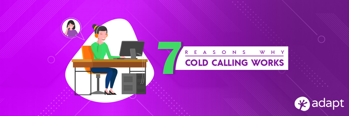 7 Reasons Why Cold Calling Works - Adapt.io