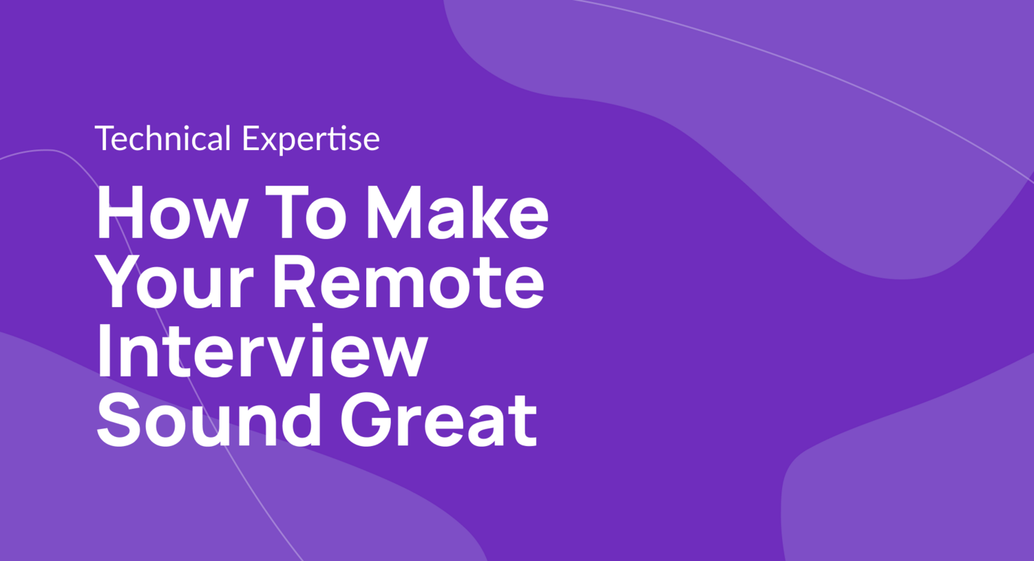 How To Make Your Remote Interview Sound Great