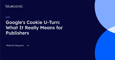 Google's Cookie U-Turn: What It Really Means for Publishers