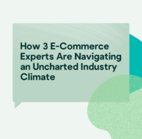 How 3 E-Commerce Experts Are Navigating an Uncharted Industry Climate | Text Talk