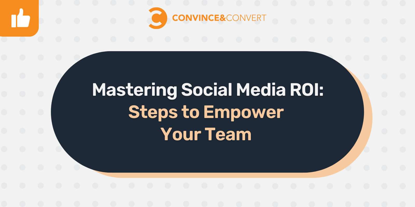 Mastering Social Media ROI: Steps to Empower Your Team