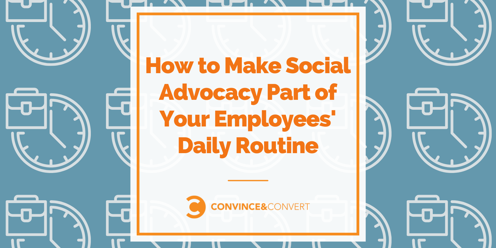 How to Make Social Advocacy Part of Your Employees' Daily Routine