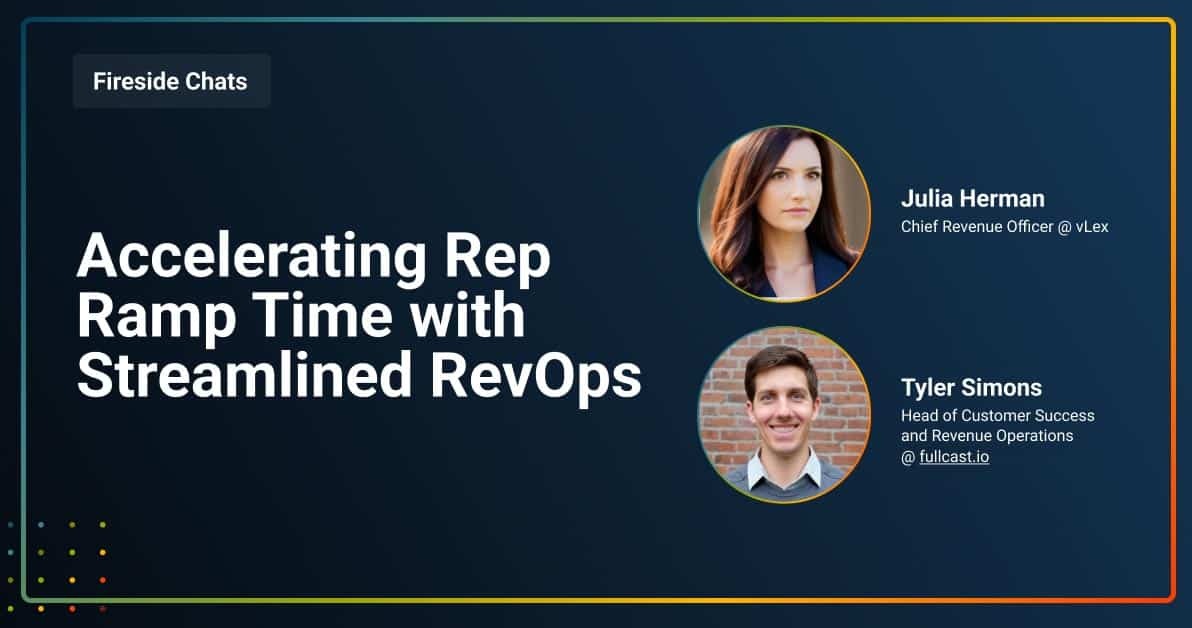 Fireside Chat: Accelerating Rep Ramp Time with Streamlined RevOps