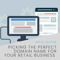 Picking the Perfect Domain Name for Your Retail Business