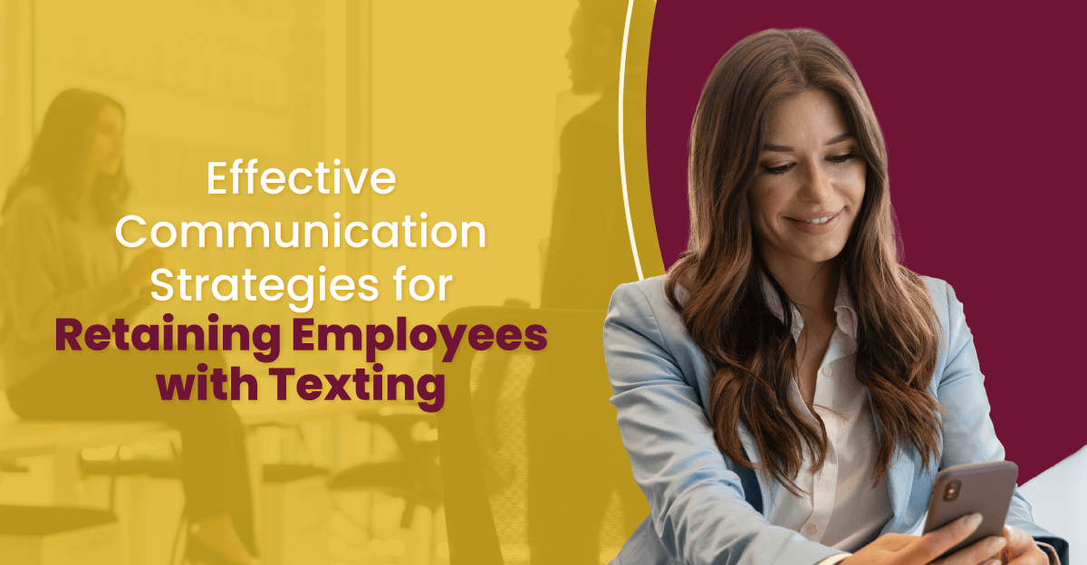 Effective Communication Strategies for Retaining Employees with Texting