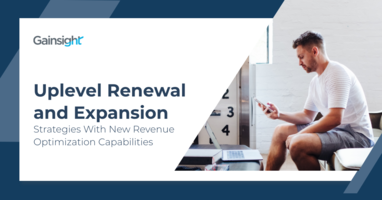 Uplevel Renewal and Expansion Strategies with New Revenue Optimization Capabilities | Customer Success and Product Experience Software | Gainsight