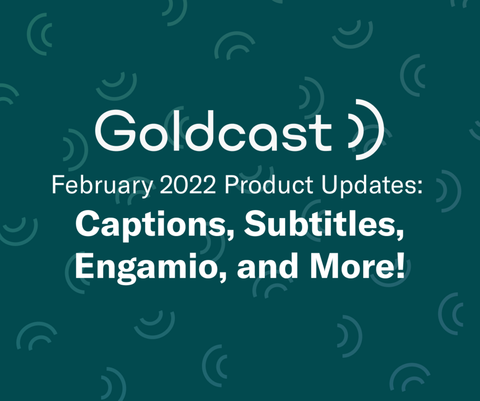 February 2022 Product Updates: Captions, Subtitles, Engamio, and More!