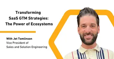 Transforming SaaS GTM Strategies: The Power of Ecosystems