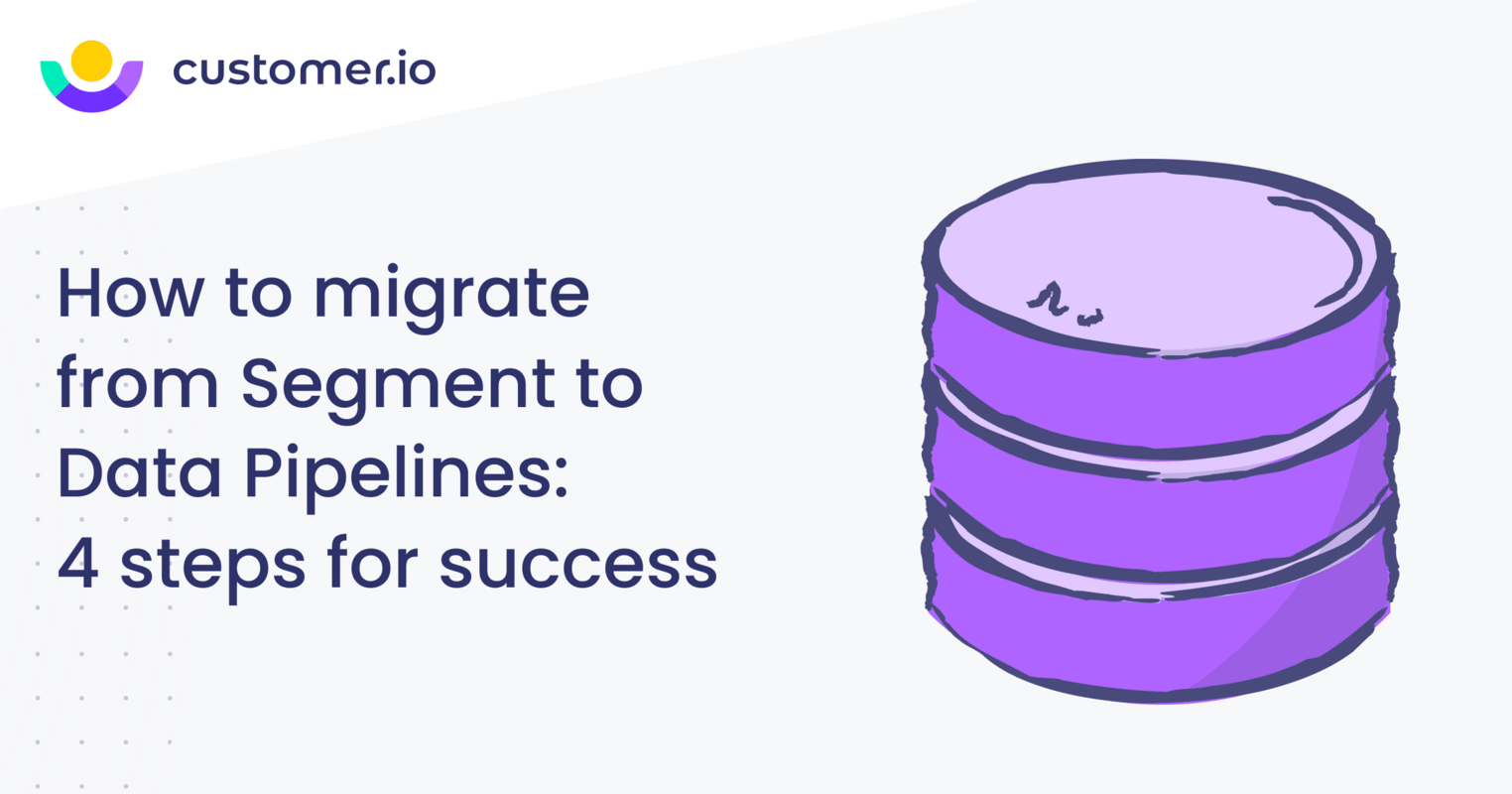 How to migrate from Segment to Data Pipelines: 4 steps for success