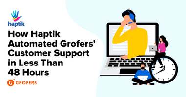How Haptik Automated Grofers' Customer Support in Less Than 48 Hours