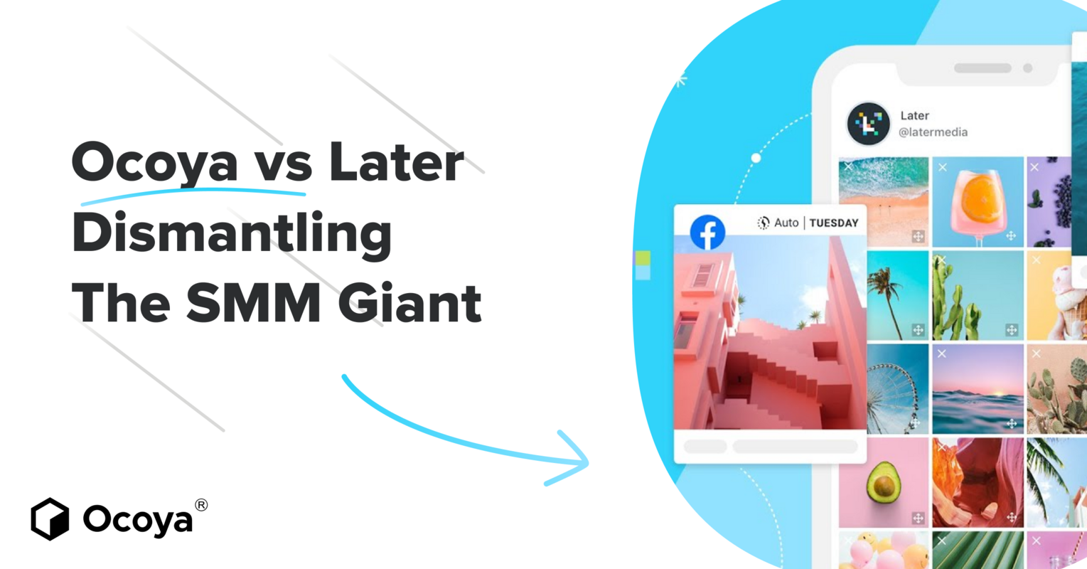 Ocoya vs. Later: Dismantling the SMM Giant