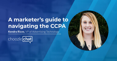 choozlechat: A marketer's guide to navigating the CCPA with Kendra Rizzo