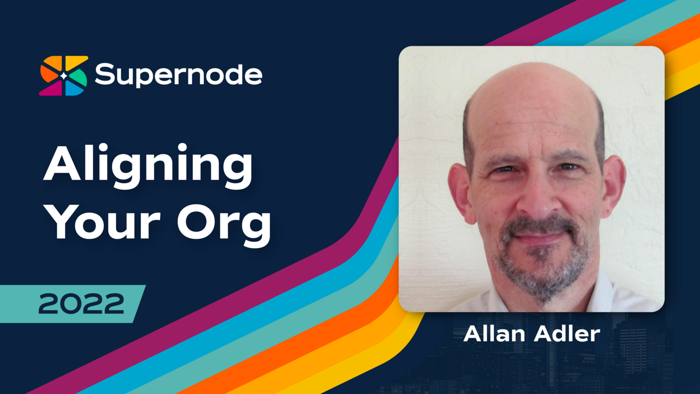Allan Adler: Aligning Your Organization for Ecosystem Success | Supernode 2022