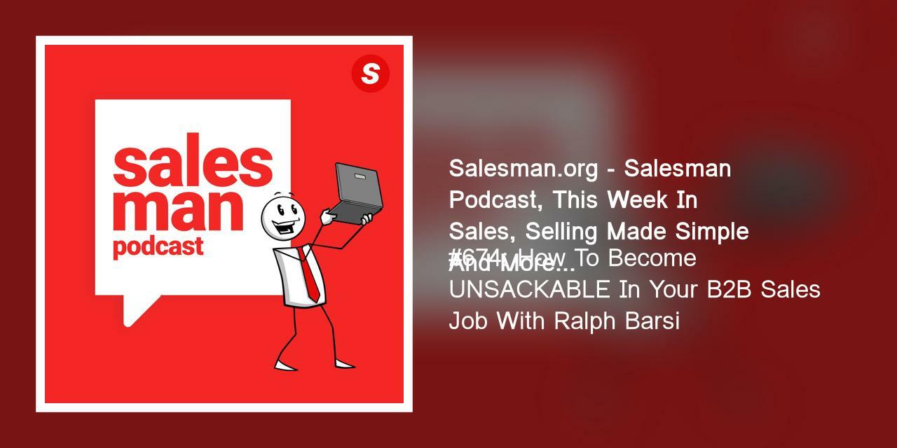 How To Become UNSACKABLE In Your B2B Sales Job