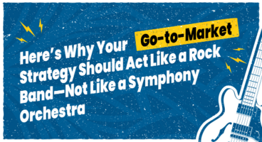 Here's Why Your Go-to-Market Strategy Should Act Like a Rock Band-Not Like a Symphony Orchestra