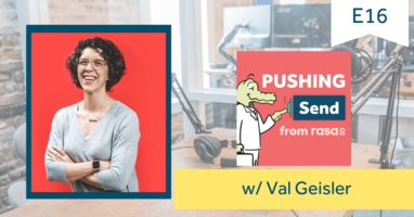 Pushing Send Episode 16 – Val Geisler