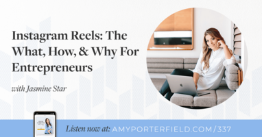 #337: Instagram Reels: The What, How, & Why For Entrepreneurs with Jasmine Star 