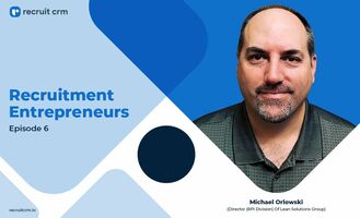 Recruit CRM's Recruitment Entrepreneurs Series Ft. Michael Orlowski - Recruit CRM
