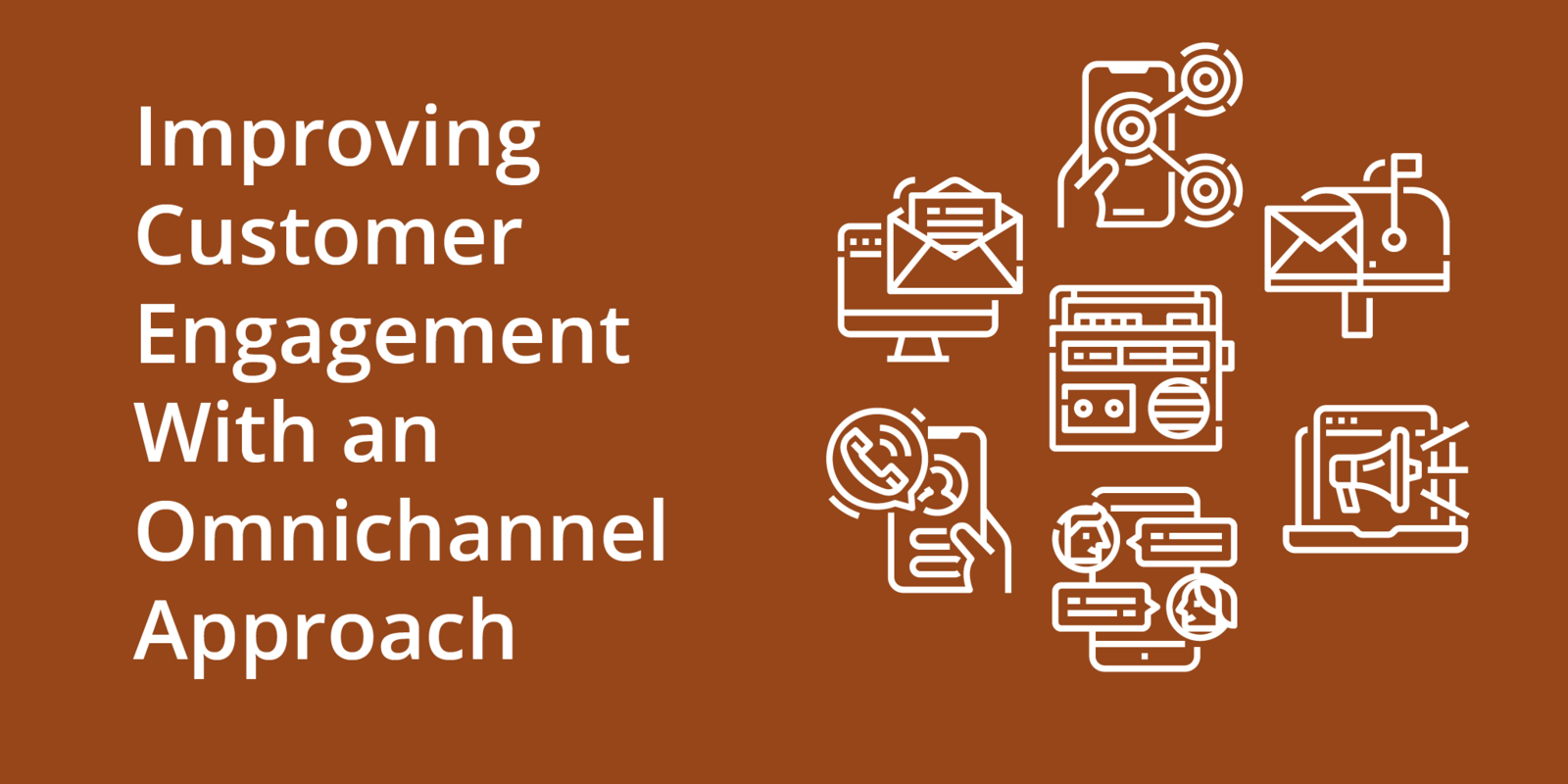 Improving Customer Engagement With an Omnichannel Approach
