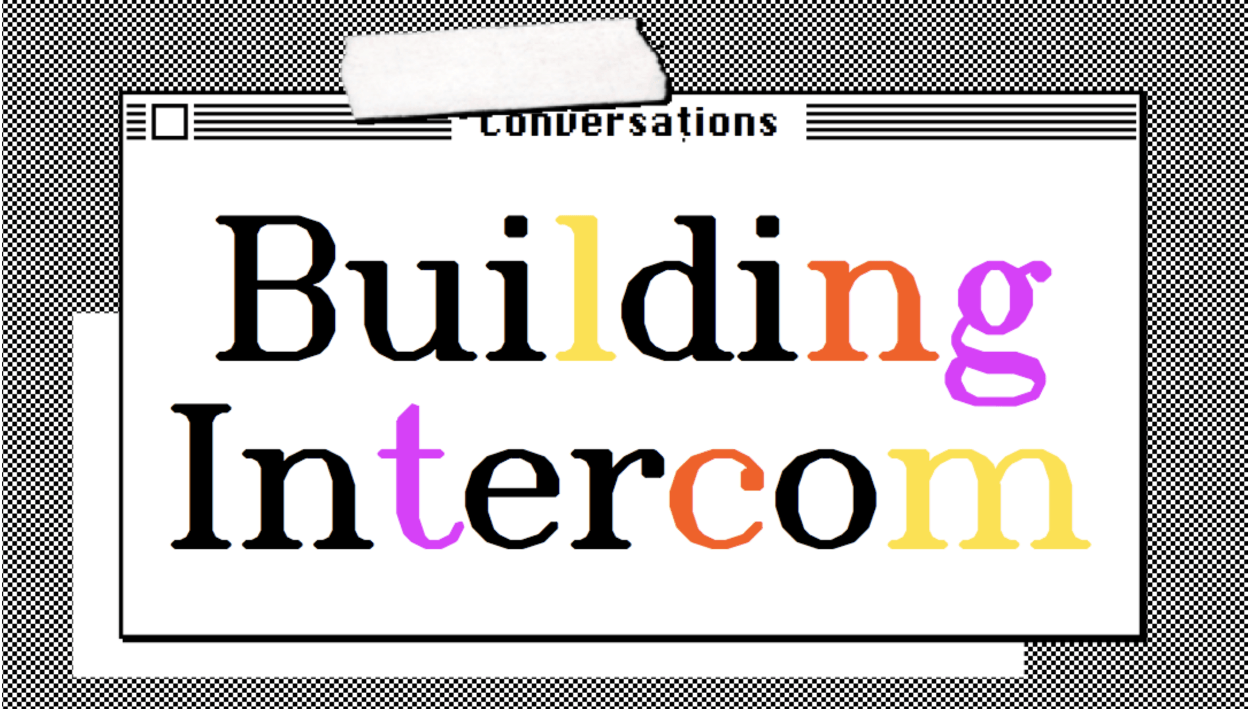 Behind the design work of Building Intercom | Inside Intercom